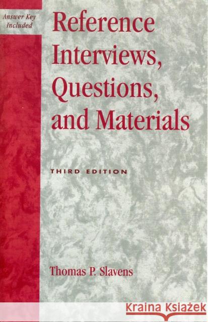 Reference Interviews, Questions, and Materials, Third Edition Slavens, Thomas P. 9780810847415