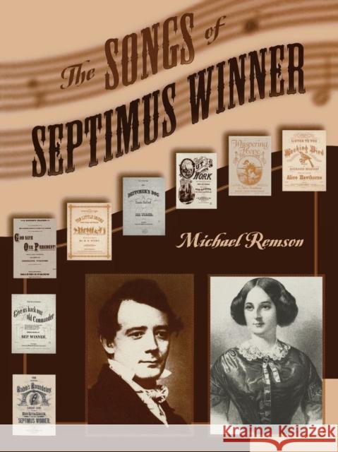 The Songs of Septimus Winner Michael Remson 9780810847491 Scarecrow Press, Inc.
