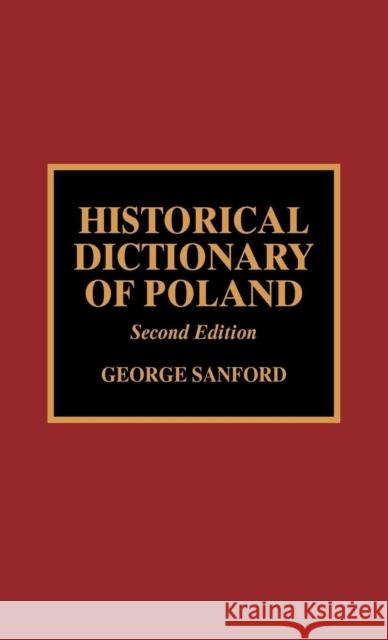 Historical Dictionary of Poland, Second Edition Sanford, George 9780810847552 Scarecrow Press, Inc.