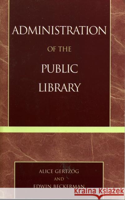 Administration of the Public Library Alice Gertzog 9780810847569 Scarecrow Press