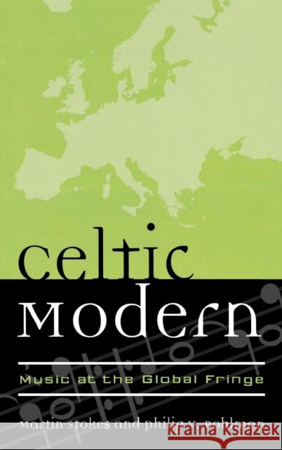 Celtic Modern: Music at the Global Fringe Stokes, Martin 9780810847804 Scarecrow Press