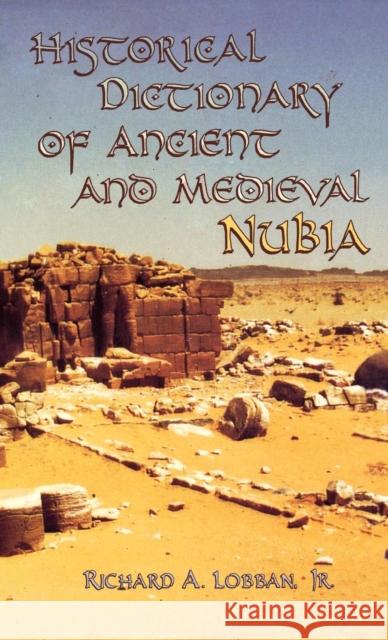 Historical Dictionary of Ancient and Medieval Nubia Richard Lobban Jr. Lobban 9780810847842