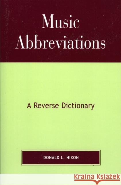 Music Abbreviations: A Reverse Dictionary Hixon, Donald L. 9780810848344