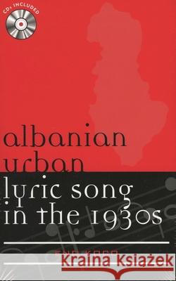 Albanian Urban Lyric Song in the 1930s Eno Koco Eno Koo 9780810848900 Scarecrow Press, Inc.