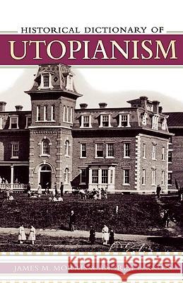 Historical Dictionary of Utopianism James M. Morris 9780810849129 Scarecrow Press, Inc.