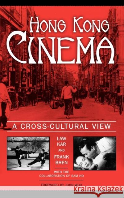 Hong Kong Cinema: A Cross-Cultural View Kar, Law 9780810849860 Scarecrow Press, Inc.