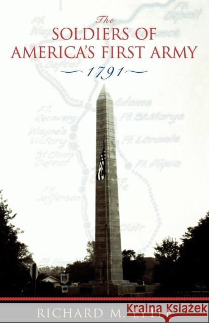 The Soldiers of America's First Army: 1791 Lytle, Richard M. 9780810850118