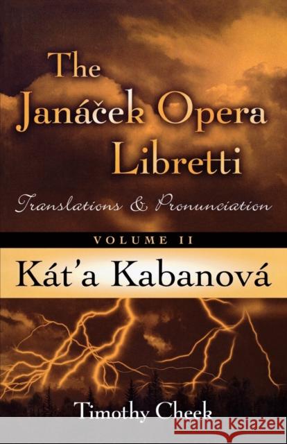 Kat'a Kabanova: Translations and Pronunciation, Volume 2 Cheek, Timothy 9780810850149 Scarecrow Press, Inc.