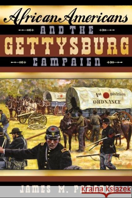 African Americans and the Gettysburg Campaign James M. Paradis Martin Gordon 9780810850309 Scarecrow Press