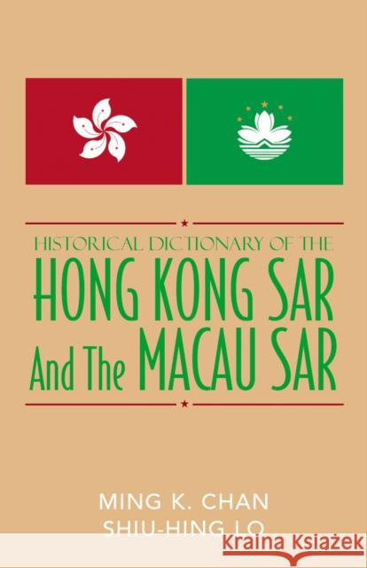 Historical Dictionary of the Hong Kong Sar and the Macao Sar Chan, Ming K. 9780810850613 Scarecrow Press