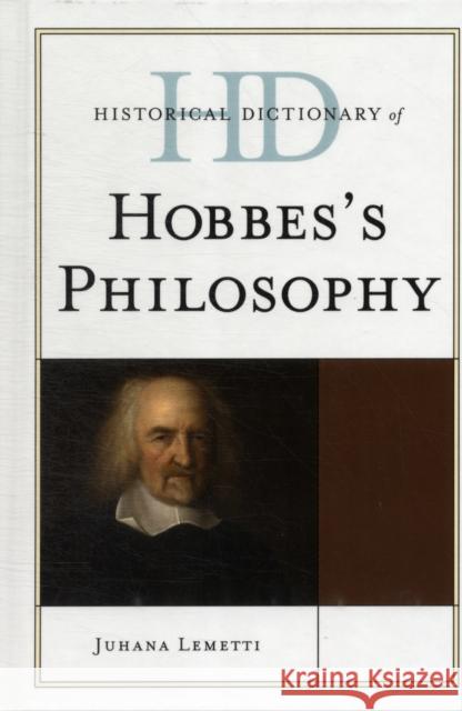 Historical Dictionary of Hobbes's Philosophy Juhana Lemetti 9780810850651 Scarecrow Press