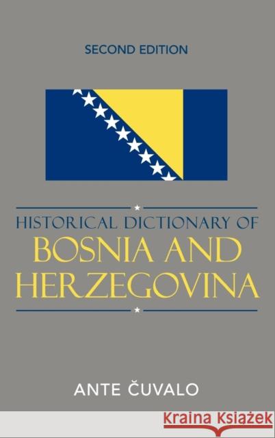 Historical Dictionary of Bosnia and Herzegovina, Second Edition Cuvalo, Ante 9780810850842 Scarecrow Press