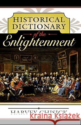 Historical Dictionary of the Enlightenment Harvey Chisick 9780810850972 Scarecrow Press