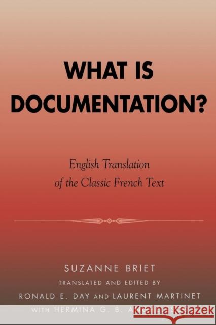 What is Documentation?: English Translation of the Classic French Text Briet, Suzanne 9780810851092 Scarecrow Press