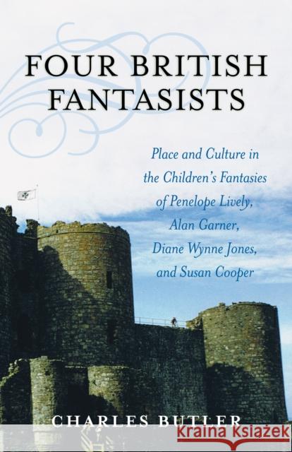 Four British Fantasists: Place and Culture in the Children's Fantasies of Penelope Lively, Alan Garner, Diana Wynne Jones, and Susan Cooper Butler, Charles 9780810852426 Scarecrow Press