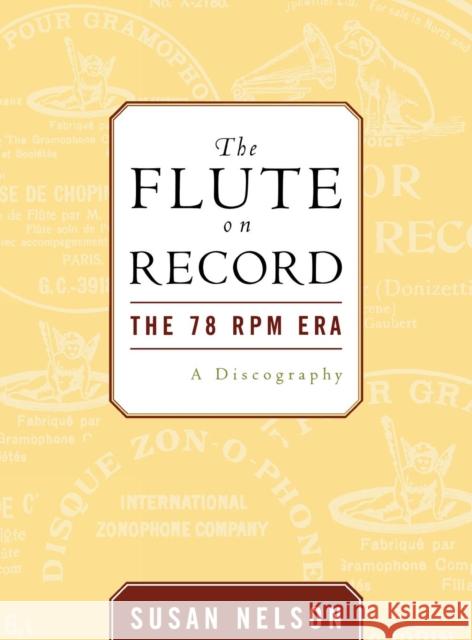 The Flute on Record: The 78 RPM Era Nelson, Susan 9780810852938 Scarecrow Press