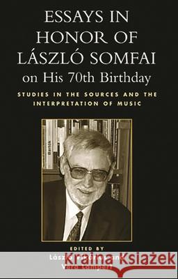 Essays in Honor of Laszlo Somfai on His 70th Birthday: Studies in the Sources and the Interpretation of Music Vikárius, László 9780810852976 Scarecrow Press, Inc.
