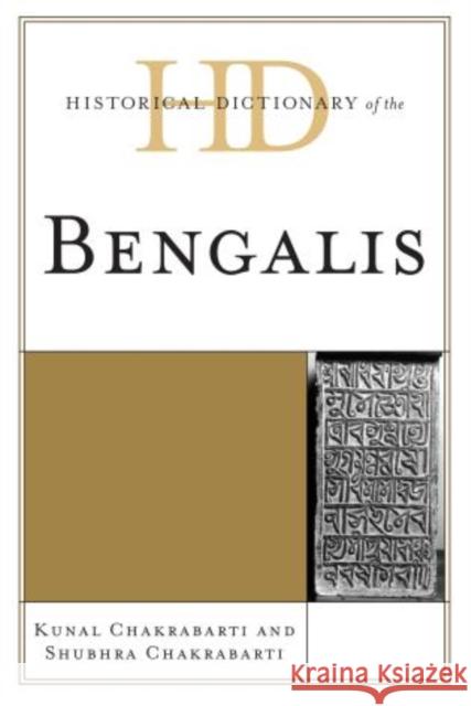 Historical Dictionary of the Bengalis Kunal Chakrabarti 9780810853348