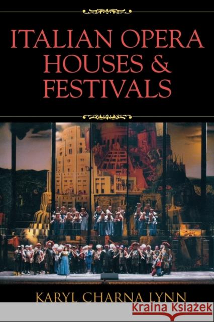 Italian Opera Houses and Festivals Karyl Charna Lynn 9780810853591