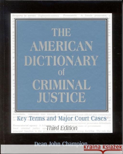 The American Dictionary of Criminal Justice: Key Terms and Major Court Cases Champion, Dean John 9780810854062