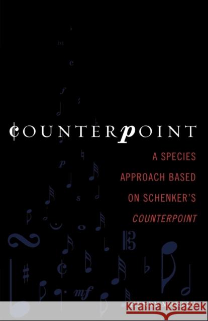 Counterpoint: A Species Approach Based on Schenker's Counterpoint Martin, Henry 9780810854093 Scarecrow Press