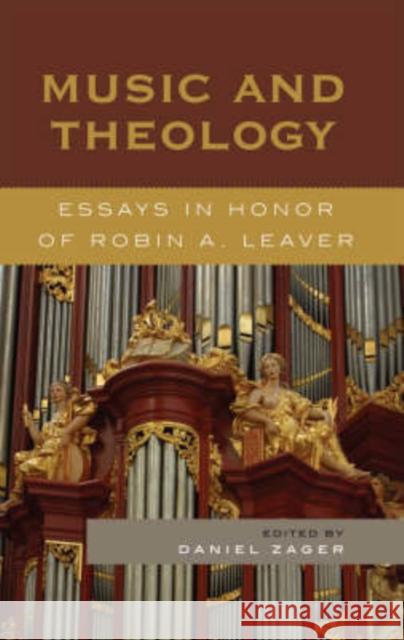 Music and Theology: Essays in Honor of Robin A. Leaver Zager, Daniel 9780810854147 Scarecrow Press