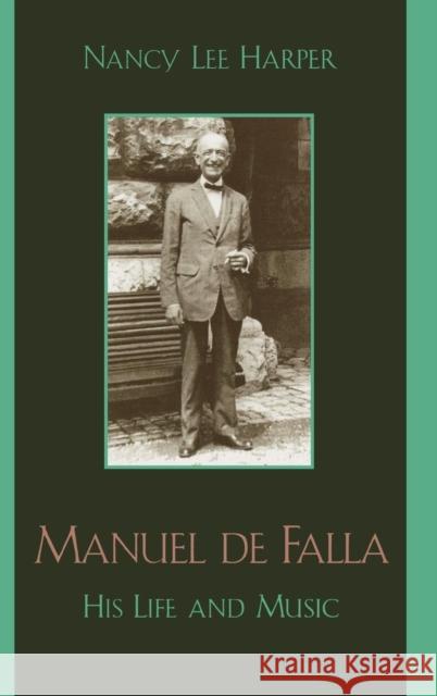 Manuel de Falla: His Life and Music Harper, Nancy Lee 9780810854178