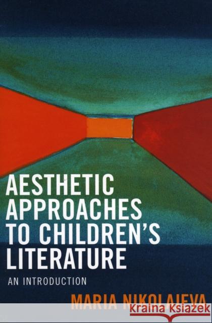 Aesthetic Approaches to Children's Literature: An Introduction Nikolajeva, Maria 9780810854260 Scarecrow Press