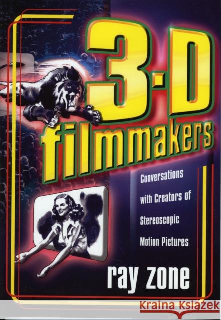 3-D Filmmakers: Conversations with Creators of Stereoscopic Motion Pictures Zone, Ray 9780810854376