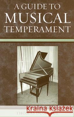 A Guide to Musical Temperament Thomas Donahue 9780810854383 Scarecrow Press