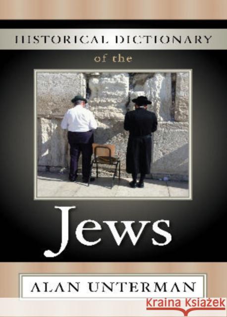 Historical Dictionary of the Jews Alan Unterman 9780810855250 Scarecrow Press