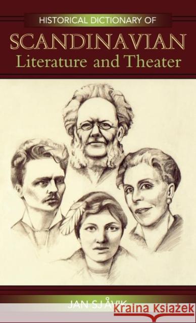 Historical Dictionary of Scandinavian Literature and Theater Jan Sjavik 9780810855632 Scarecrow Press