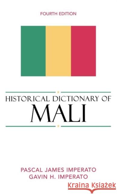 Historical Dictionary of Mali, Fourth Edition Imperato, Pascal James 9780810856035