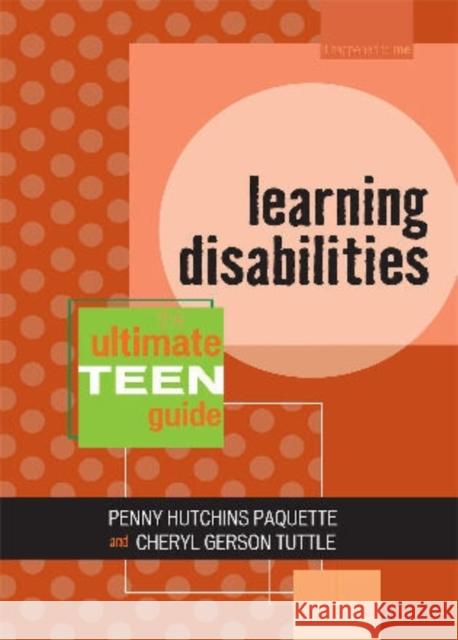 Learning Disabilities: The Ultimate Teen Guide Paquette, Penny Hutchins 9780810856431 Scarecrow Press
