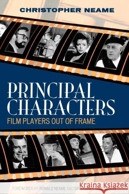 Principal Characters: Film Players Out of Frame Neame, Christopher 9780810856837 Scarecrow Press