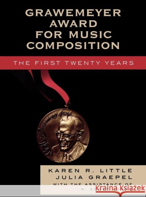 Grawemeyer Award for Music Composition: The First Twenty Years Little, Karen R. 9780810856943 Scarecrow Press