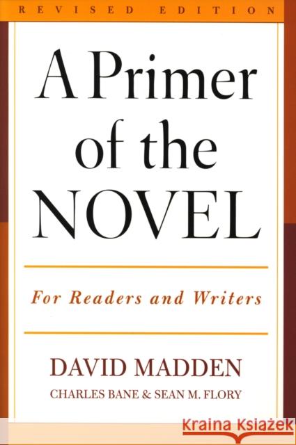 A Primer of the Novel: For Readers and Writers Madden, David 9780810857087 Scarecrow Press