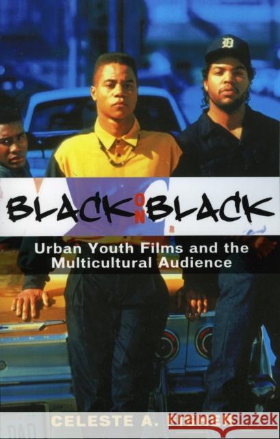 Black on Black: Urban Youth Films and the Multicultural Audience Fisher, Celeste a. 9780810857223 Scarecrow Press