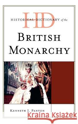 Historical Dictionary of the British Monarchy Kenneth J. Panton 9780810857797 Scarecrow Press