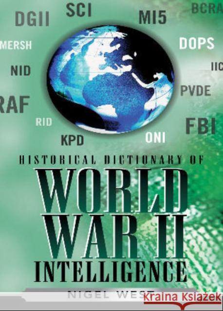 Historical Dictionary of World War II Intelligence Nigel West 9780810858220