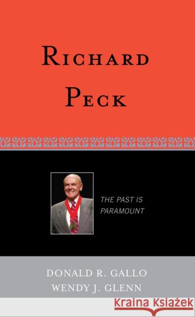 Richard Peck: The Past is Paramount Gallo, Donald R. 9780810858480 Scarecrow Press