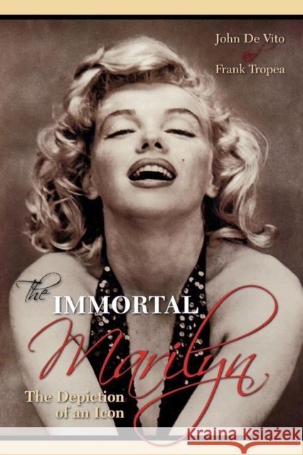 The Immortal Marilyn: The Depiction of an Icon de Vito, John 9780810858664 Scarecrow Press