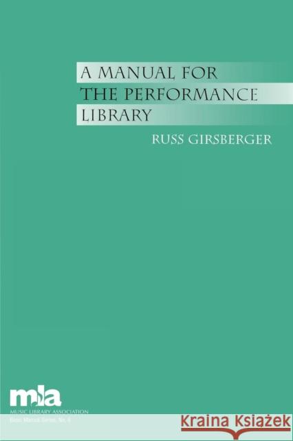 A Manual for the Performance Library Russ Girsberger 9780810858718 Scarecrow Press