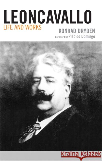 Leoncavallo: Life and Works Dryden, Konrad 9780810858732 Scarecrow Press