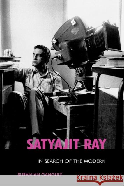 Satyajit Ray: In Search of the Modern Ganguly, Suranjan 9780810859005 Scarecrow Press