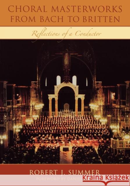 Choral Masterworks from Bach to Britten: Reflections of a Conductor Summer, Robert J. 9780810859036 Scarecrow Press