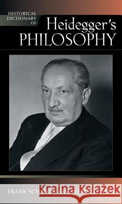 Historical Dictionary of Heidegger's Philosophy, Second Edition Schalow, Frank 9780810859630 Scarecrow Press, Inc.