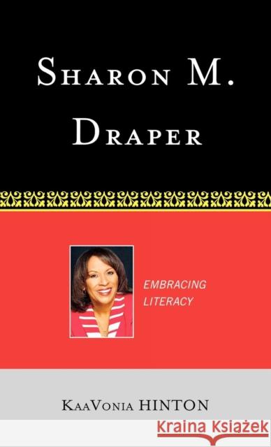 Sharon M. Draper: Embracing Literacy Hinton, Kaavonia 9780810859852 Scarecrow Press