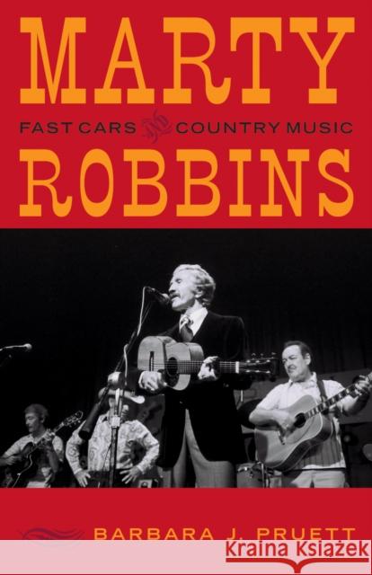 Marty Robbins: Fast Cars and Country Music Pruett, Barbara J. 9780810860360 Scarecrow Press