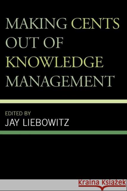 Making Cents Out of Knowledge Management Jay Liebowitz 9780810860483